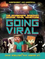 Going viral : the mindbending minecraft graphic novel adventure! / by David Zoellner, aka Arbiter G17 ; script, Eddie Robson.