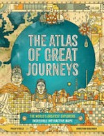 The atlas of great journeys / Philip Steele ; illustrated by Christian Gralingen.