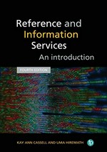 Reference and information services : an introduction / Kay Ann Cassell and Uma Hiremath.