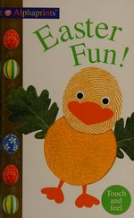 Easter fun! / this book was made by Jo Ryan, Robyn Newton, Ellie Boultwood and Amy Oliver.