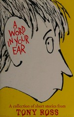 A word in your ear : a collection of short stories from / Tony Ross.