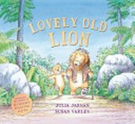 Lovely old lion / Julia Jarman, Susan Varley.