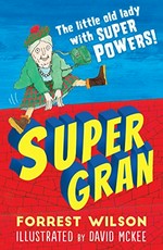 Super Gran / Forrest Wilson ; illustrated by David McKee.