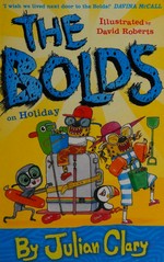 The Bolds on holiday / by Julian Clary ; illustrated by David Roberts.