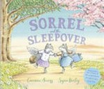 Sorrel and the sleepover / Corrinne Averiss, Susan Varley.