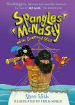 Spangles McNasty and the diamond skull / Steve Webb ; illustrated by Chris Mould.