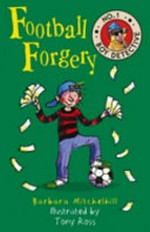 Football forgery / Barbara Mitchelhill ; illustrated by Tony Ross.