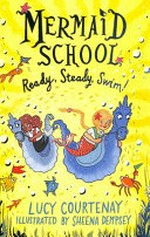 Ready, steady, swim! / Lucy Courtenay ; illustrated by Sheena Dempsey.