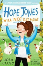 Hope Jones will not eat meat / Josh Lacey ; illustrated by Beatriz Castro.