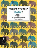 Where's the baby? : a spotting book / Britta Teckentrup ; written and edited by Katie Haworth.
