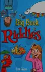 The big book of riddles / Lisa Regan.