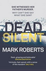 Dead silent / Mark Roberts.