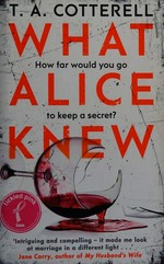 What Alice knew / T. A. Cotterell.