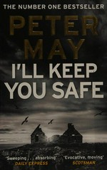 I'll keep you safe / Peter May.