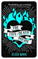 The life + death parade / Eliza Wass.