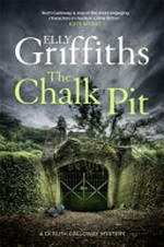 The chalk pit / Elly Griffiths.