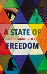 A state of freedom / Neel Mukherjee.