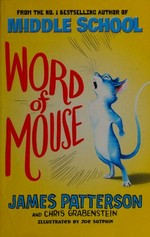 Word of mouse / James Patterson and Chris Grabenstein ; illustrated by Joe Sutphin.