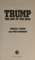 Trump : the art of the deal / Donald J. Trump with Tony Schwartz.