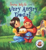 Snow White and the very angry dwarf / written by Steve Smallman ; illustrated by Neil Price.