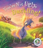 You're not ugly, duckling! / written by Steve Smallman ; illustrated by Neil Price.