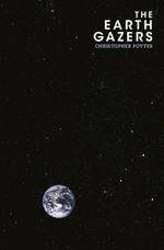 The Earth gazers / Christopher Potter.