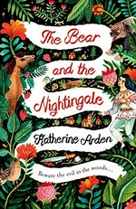 The bear and the nightingale / Katherine Arden.