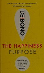 The happiness purpose / Edward de Bono.