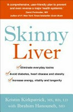 Skinny liver : a proven program to prevent and reverse the new silent epidemic - fatty liver disease / Kristin Kirkpatrick, Ibrahim Hanouneh.