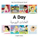 A day : al-ʻĀdāt al-yawmīyyah : English-Arabic / designed by Hakan San Bortecin.