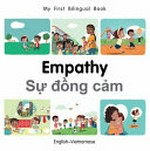 Empathy = English-Vietnamese / Sự đồng cảm. written by Patricia Billings ; illustrated by Manuela Gutierrez Montoya.