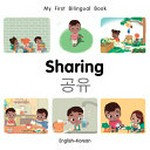 Sharing = Gongyu : English-Korean / written by Patricia Billings and Fatih Erdogan ; illustrated by Manuela Gutierrez Montoya.