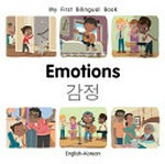 Emotions = Kamjŏng : English-Korean / written by Patricia Billings ; illustrated by Manuela Gutierrez Montoya ; translated by Milet Translators Group.