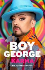 Karma : my autobiography / Boy George with Spencer Bright.