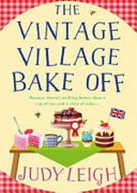 The vintage village bake off / Judy Leigh.