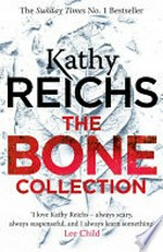 The bone collection / Kathy Reichs.