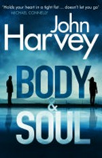 Body & soul / John Harvey.