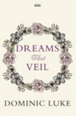 Dreams that veil / Dominic Luke.