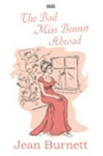 The bad Miss Bennet abroad / Jean Burnett.