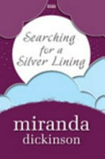Searching for a silver lining / Miranda Dickinson.