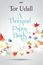 A thousand paper birds / Tor Udall.