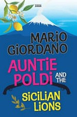 Auntie Poldi and the Sicilian lions / Mario Giordano ; translated by John Brownjohn.