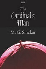 The cardinal's man / M. G. Sinclair.