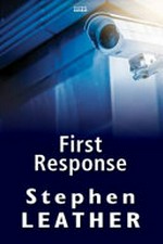 First response / Stephen Leather.