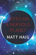 Notes on a nervous planet / Matt Haig.