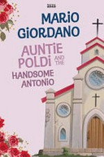Auntie Poldi and the handsome Antonio / Mario Giordano ; translated by John Brownjohn.