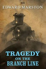 Tragedy on the branch line / Edward Marston.