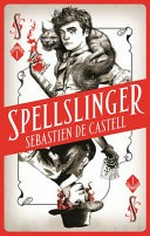 Spellslinger / Sebastien De Castell.