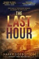 The last hour / Harry Sidebottom ; [map by Sally Taylor].