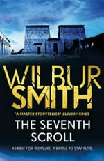 The seventh scroll / Wilbur Smith.